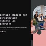 1 La gestion centree sur le consommateur transforme les entreprises